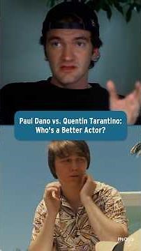 Paul Dano vs Quentin Tarantino: Who's A Better Actor?
