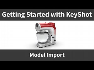 Getting Started with KeyShot: Model Import (Part 2)
