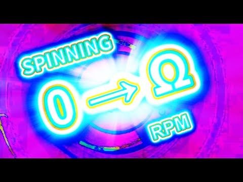 Spinning from 0 to ABSOLUTE INFINITY RPM!