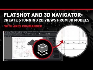 How to Easily Create 2D Views from a 3D Model in ARES Commander using Flatshot and 3D Navigator