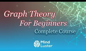 Mind Luster - Learn Introduction to Graph Theory Complete Course Graph Theory For Beginners Discrete Mathematics