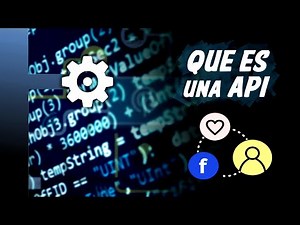 ¿QUE ES UNA API Y PARA QUE SE USA?