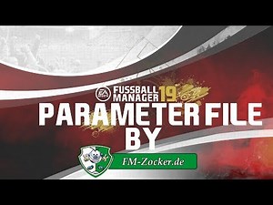 PARAMETER FILE BY FM-ZOCKER | EA FUSSBALL MANAGER 19 | FMTOOLS