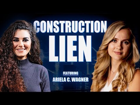 Construction Lien Explained /Ariela Wagner/