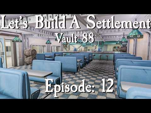 Let's Build A Settlement In Vault 88: Episode 12