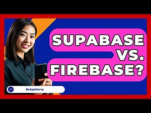 Supabase Vs. Firebase? - Be App Savvy