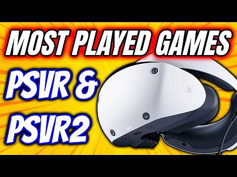 30 Most Played PSVR & PSVR2 Games That Must Play Once In Your Life - Explored