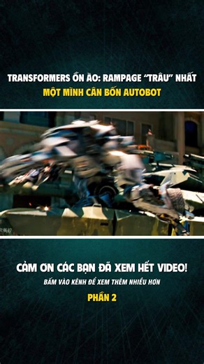 RAMPAGE TRÂU NHẤT MỘT MÌNH CÂN BỐN AUTOBOT! PHẦN 2
