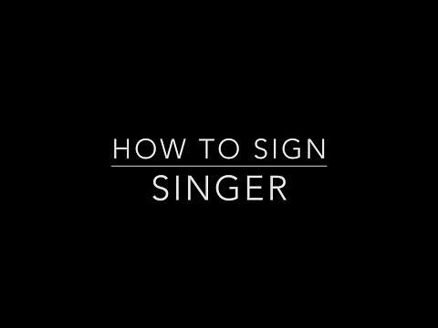 Learn How to Sign the Word Singer