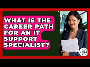 What Is The Career Path For An IT Support Specialist? - Job Success Network