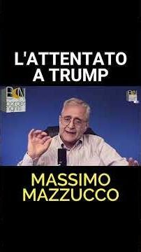 THE ATTACK ON TRUMP - MASSIMO MAZZUCCO