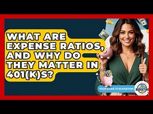 What Are Expense Ratios, And Why Do They Matter In 401(k)s? - Your Guide to Budgeting