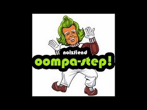 Oompa-step [Noizfiend Wonka Dubstep Remix]