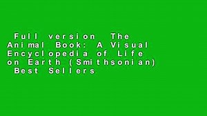 Full version The Animal Book: A Visual Encyclopedia of Life on Earth (Smithsonian) Best Sellers