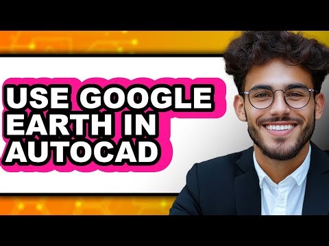 How to Use Google Earth in Autocad (updated)