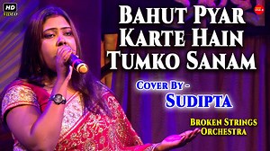 19K views · 403 reactions | Bahut Pyar Karte Hain Tumko Sanam || Cover By- Singer Sudipta || Broken Strings Orchestra Any Show Contact - 9028282259/ 8001849690 | Tapati Studio | Facebook