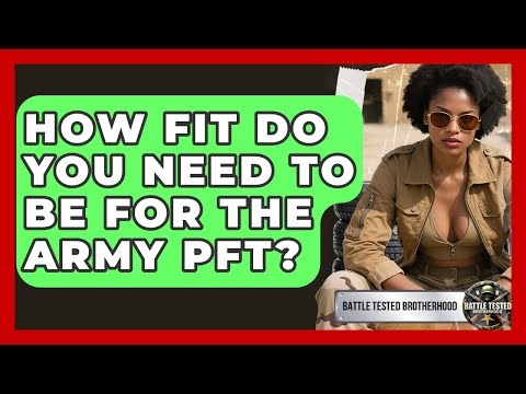 How Fit Do You Need To Be For The Army PFT? - Battle Tested Brotherhood