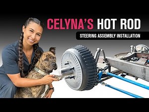 INSTALLING THE STEERING ASSEMBLY IN CELYNA'S 32 FORD HOT ROD - PART 4