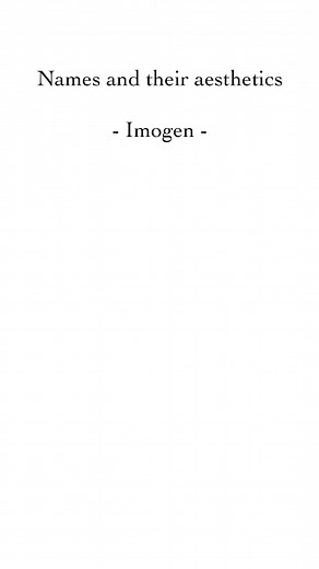 ✧ Imogen ✧ - Names and their Aesthetics - #aesthetic #aesthetics #nameaesthetic #imogen