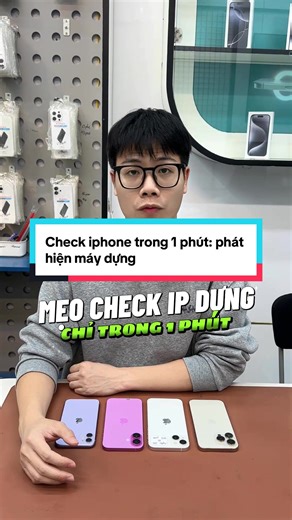 Check iPhone Trong 1 Phút: Phát Hiện Máy Dựng