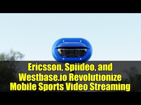 Ericsson, Spiideo, and Westbase.io Revolutionize Mobile Sports Video Streaming