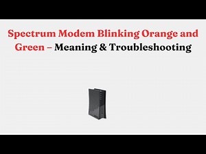 Spectrum Modem Blinking Orange and Green – Meaning & Troubleshooting