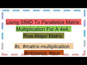 Using SIMD To Parallelize Matrix Multiplication For A 4x4, Row-Major Matrix