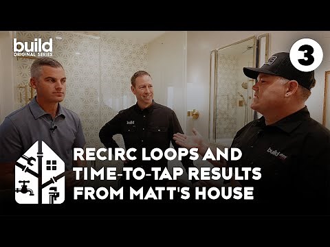 Perfect Plumbing Ep. 3: How Recirc Loops Improve Hot Water Time-to-Tap Matt Risinger's Home Results!