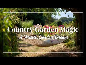 Timeless French Country Farmhouse Garden 🌷 | Cozy & Rustic Outdoor Space Inspiration