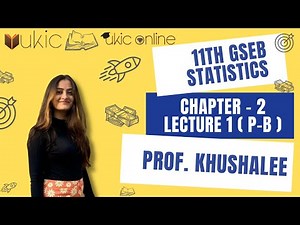 11th GSEB Statistics Chapter 2 Lec 1 (P - B) | Class 11 | Session 2022-23 | UKIC | Prof. Khushalee