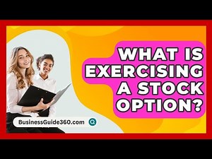 What Is Exercising A Stock Option? - BusinessGuide360.com