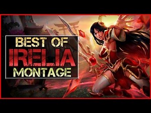 Irelia Montage - Best Irelia Plays | League of Legends