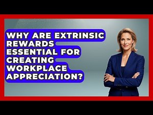 Why Are Extrinsic Rewards Essential For Creating Workplace Appreciation? - Office Wellness Insights