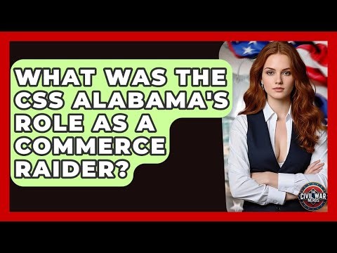 What Was The CSS Alabama's Role As A Commerce Raider? - The Civil War Nerds
