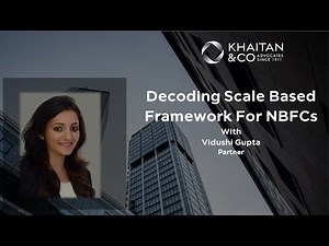 Decoding Scale Based Framework for NBFCs by Vidushi Gupta