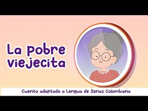 La pobre viejecita en lengua de señas colombiana