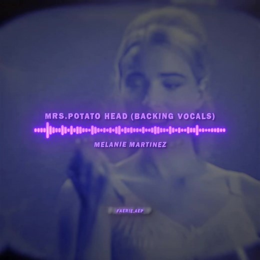 mrs potato head (backing vocals) - melanie martinez | og edit @sylas || faerie.aep #editaudio #melaniemartinezedit #mrspotatoehead #mrspotatoheadmelaniemartinez #songsforedits