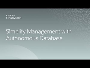 Oracle Autonomous Database: simplify your database management | CloudWorld 2022