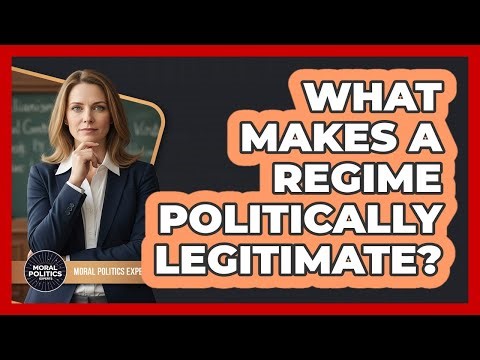 What Makes A Regime Politically Legitimate?