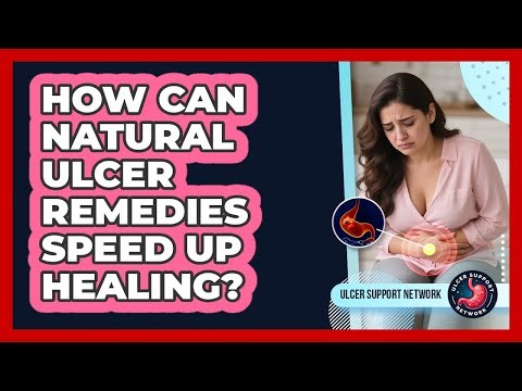 How Can Natural Ulcer Remedies Speed Up Healing? - Ulcer Support Network