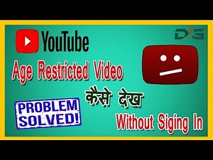 How To Watch Age Restricted YouTube Videos Without Signing In 2018