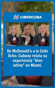 De McDonald’s a la Calle 8: Cubana relata su experiencia “bien latina” en Miami | CiberCuba Noticias