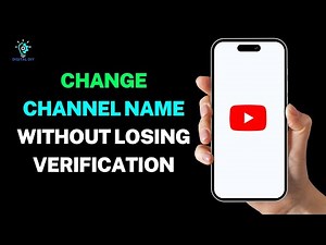 How To Change YouTube Channel Name Without Losing Verification?