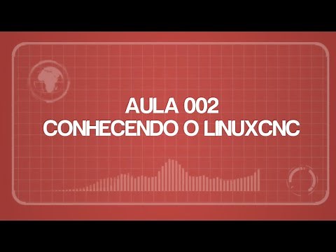 Curso Linux CNC- Aula 002 Conhecendo o LINUXCNC