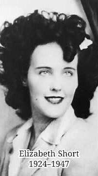 The Black Dahlia (Elizabeth Short)