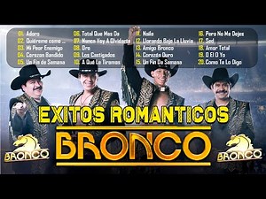 HD Grupo Bronco Éxitos Super Románticas 🩵 Grupo Bronco Viejitas Pero Bonitas Sus Mejores Canciones