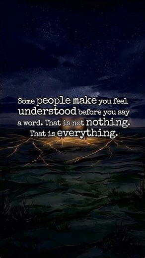 Some People Make You Feel Understood Before You Speak | That Is Not Nothing