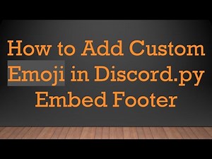 How to Add Custom Emoji in Discord.py Embed Footer