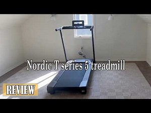 Review of Nordic T series 5 treadmill!