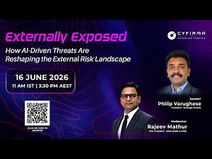 CYFIRMA Webinar Series 2: Externally Exposed – How AI-Driven Threats Are Reshaping the External Risk
